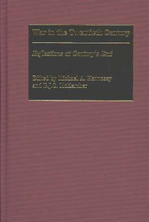 War in the Twentieth Century: Reflections at Century's End de Michael A. Hennessy