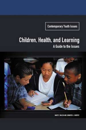 Children, Health, and Learning: A Guide to the Issues de Mary E. Walsh