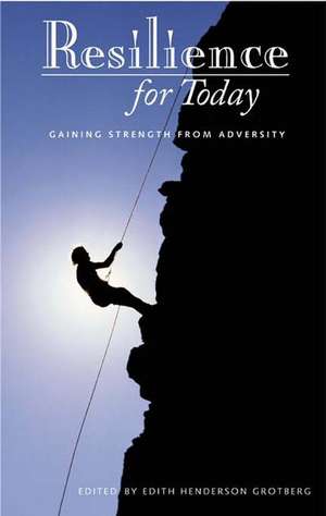 Resilience for Today: Gaining Strength from Adversity de Edith H. Grotberg