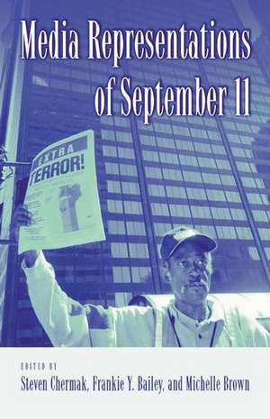 Media Representations of September 11 de Steven Chermak Ph.D.