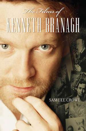 The Films of Kenneth Branagh de Samuel Crowl