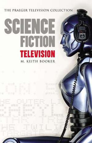 Science Fiction Television de Prof. M. Keith Booker