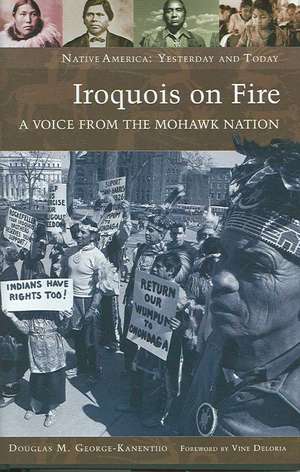 Iroquois on Fire: A Voice from the Mohawk Nation de Douglas M. George-Kanentiio