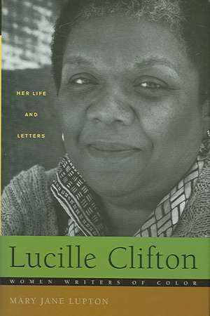 Lucille Clifton: Her Life and Letters de Mary Jane Lupton