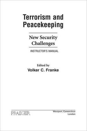 Terrorism and Peacekeeping: New Security Challenges, Instructor's Manual de Volker Franke