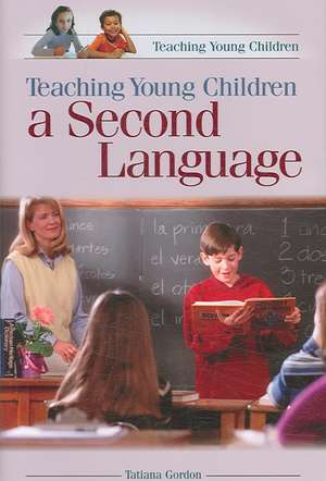 Teaching Young Children a Second Language de Tatiana Gordon