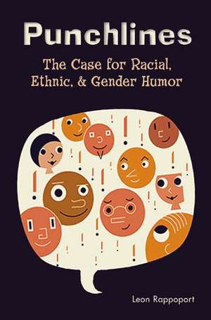 Punchlines: The Case for Racial, Ethnic, and Gender Humor de Leon Rappoport