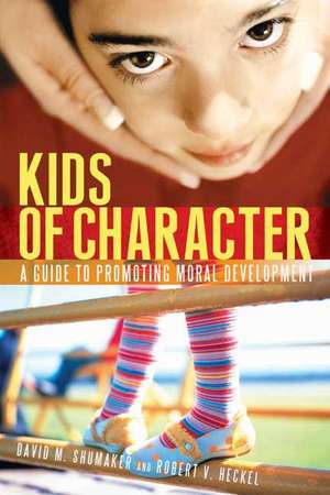 Kids of Character: A Guide to Promoting Moral Development de Robert V. Heckel