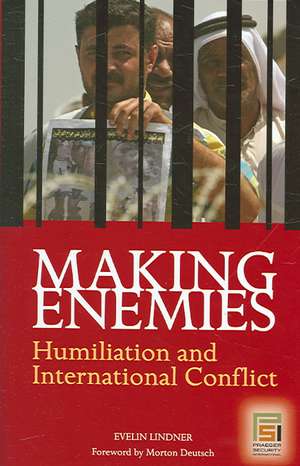 Making Enemies: Humiliation and International Conflict de Evelin Lindner