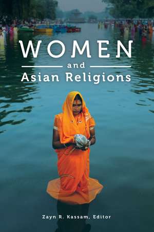 Women and Asian Religions de Zayn R. Kassam