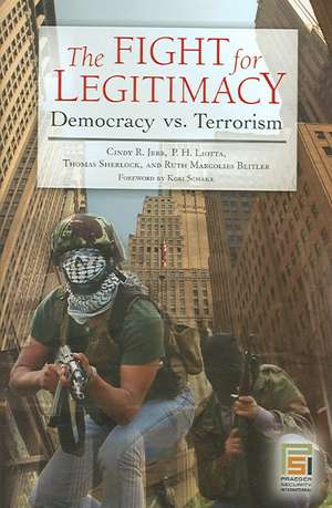 The Fight for Legitimacy: Democracy vs. Terrorism de Cindy R. Jebb