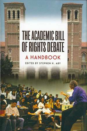 The Academic Bill of Rights Debate: A Handbook de Stephen H. Aby