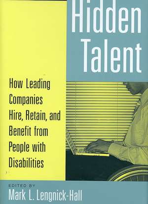 Hidden Talent: How Leading Companies Hire, Retain, and Benefit from People with Disabilities de Mark L. Lengnick-Hall