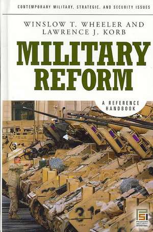 Military Reform: A Reference Handbook de Winslow T. Wheeler