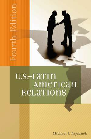 U.S.-Latin American Relations de Michael J. Kryzanek