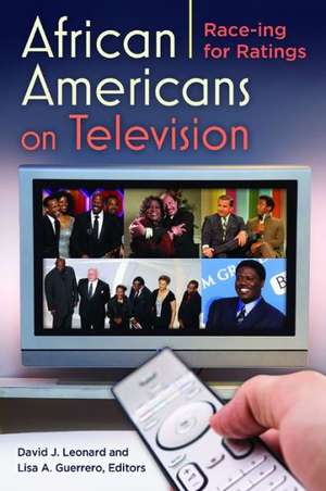 African Americans on Television: Race-ing for Ratings de David J. Leonard