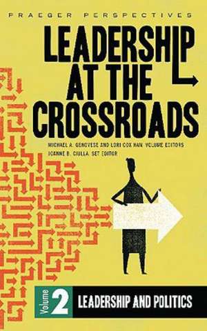 Leadership at the Crossroads: Volume 2, Leadership and Politics de Michael A. Genovese