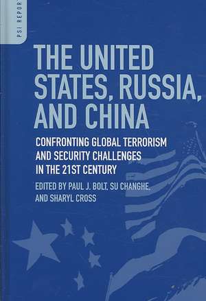 The United States, Russia, and China: Confronting Global Terrorism and Security Challenges in the 21st Century de Paul J. Bolt