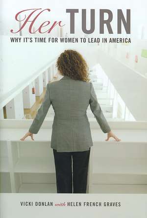 Her Turn: Why It's Time for Women to Lead in America de Vicki Donlan