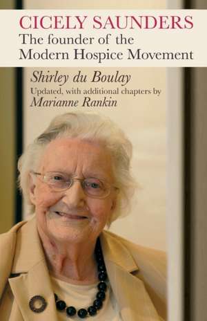 Cicely Saunders – The Founder Of The Modern Hospice Movement de Shirley Du Boulay