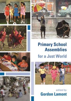 Primary School Assemblies for a Just World de Gordon Lamont