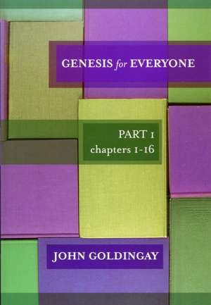 Genesis for Everyone – Part 1 Chapters 1–16 de John Goldingay