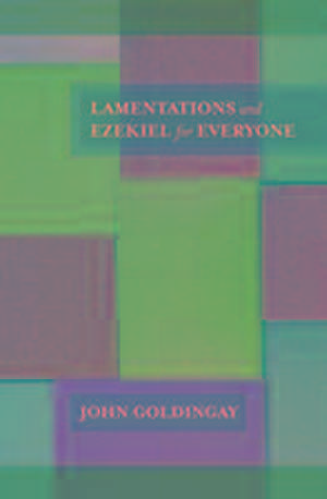 Lamentations and Ezekiel for Everyone de John Goldingay