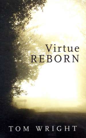 Virtue Reborn de Tom Wright