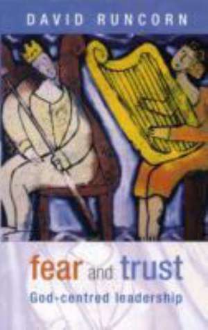 Fear and Trust – God–Centred Leadership de David Runcorn