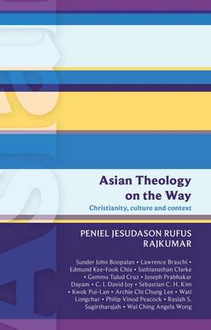 ISG 50: Asian Theology on the Way – Christianity, Culture And Context (Isg 50) de Peniel Rajkumar