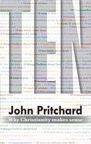 Ten – Why Christianity Makes Sense de John Pritchard