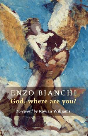 God Where Are You? de Enzo Bianchi