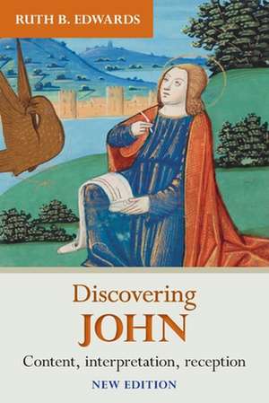 Discovering John – Content, Interpretation, Reception de Ruth Edwards