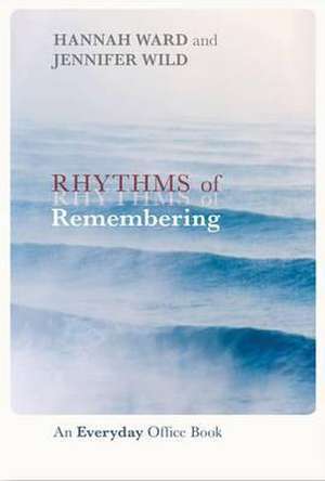 Rhythms of Remembering – An Everyday Office Book de Hannah Ward