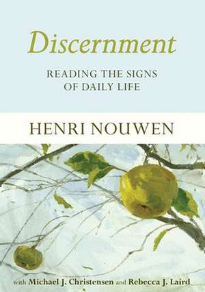 Discernment – Reading the Signs of Daily Life de Henri Nouwen