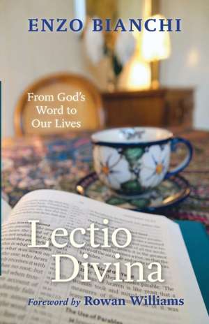 Lectio Divina – From God`S Word To Our Lives de Enzo Bianchi