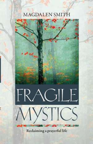 Fragile Mystics de Magdalen Smith