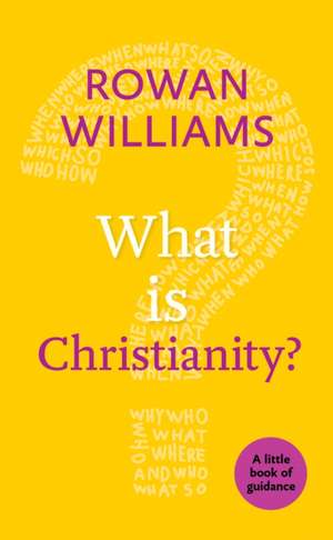 What is Christianity? de Rowan Williams