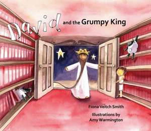 David and the Grumpy King de Fiona Veitch Smith