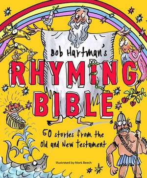 Bob Hartman`s Rhyming Bible de Mark Beech