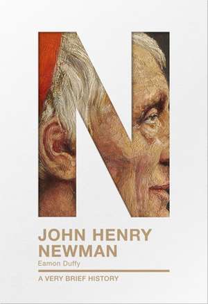 John Henry Newman – A Very Brief History de Eamon Duffy