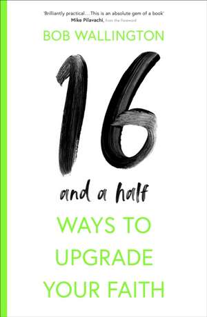 16–and–a–Half Ways to Upgrade Your Faith de Bob Wallington