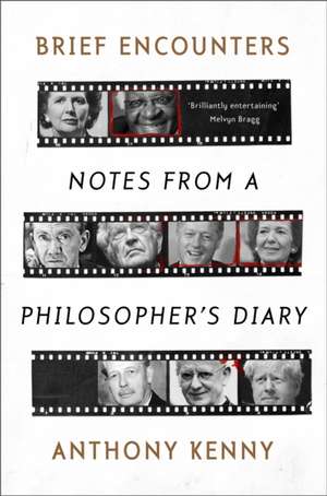 Brief Encounters – Notes from a Philosopher`s Diary de Anthony Kenny