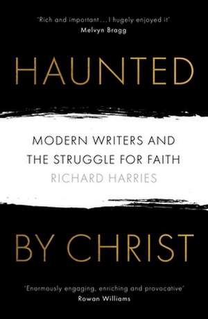 Haunted by Christ de Richard Harries