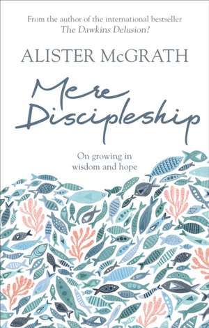 Mere Discipleship de Alister Mcgrath