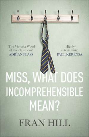 Miss, What Does Incomprehensible Mean? de Fran Hill