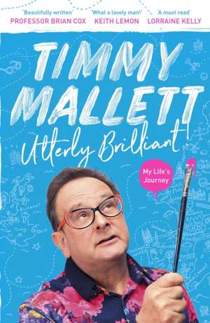 Utterly Brilliant! – My Life`s Journey de Timmy Mallett