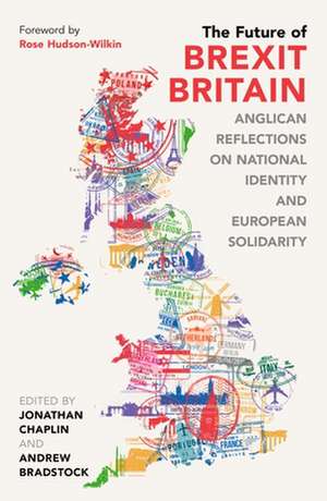 The Future of Brexit Britain – Anglican Reflections on National Identity and European Solidarity de Andrew Bradstock