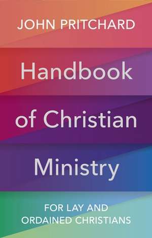 Handbook of Christian Ministry – For Lay and Ordained Christians de John Pritchard