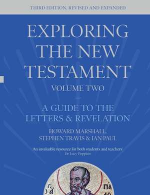 Exploring the New Testament, Volume 2 – A Guide to the Letters and Revelation, Third Edition de Howard Marshall